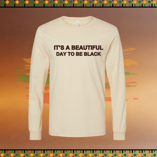 It's A Beautiful Day To Be Black Unisex Long-Sleeve