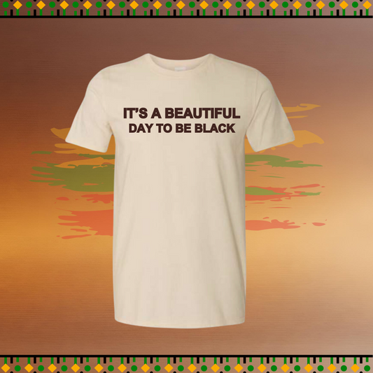 It's A Beautiful Day To Be Black Unisex Tshirt