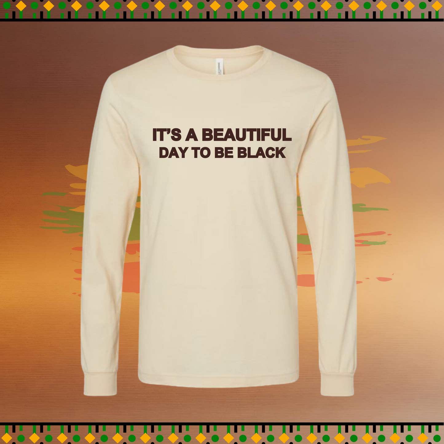 It's A Beautiful Day To Be Black Unisex Long-Sleeve